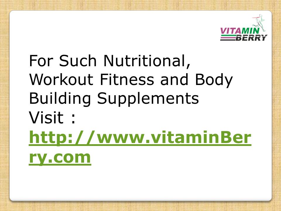 For Such Nutritional, Workout Fitness and Body Building Supplements Visit :   ry.com