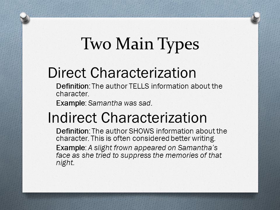 Characterization Two Main Types Direct Characterization Definition The Author Tells Information About The Character Example Samantha Was Sad Indirect Ppt Download