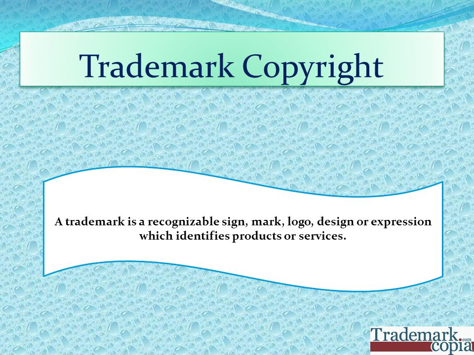 Trademark Copyright A trademark is a recognizable sign, mark, logo, design or expression which identifies products or services.