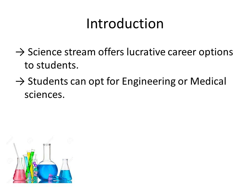 Introduction → Science stream offers lucrative career options to students.
