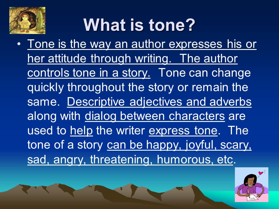 Tone, Mood, & Voice. What is tone? Tone is the way an author expresses his  or her attitude through writing. The author controls tone in a story. Tone.  - ppt download