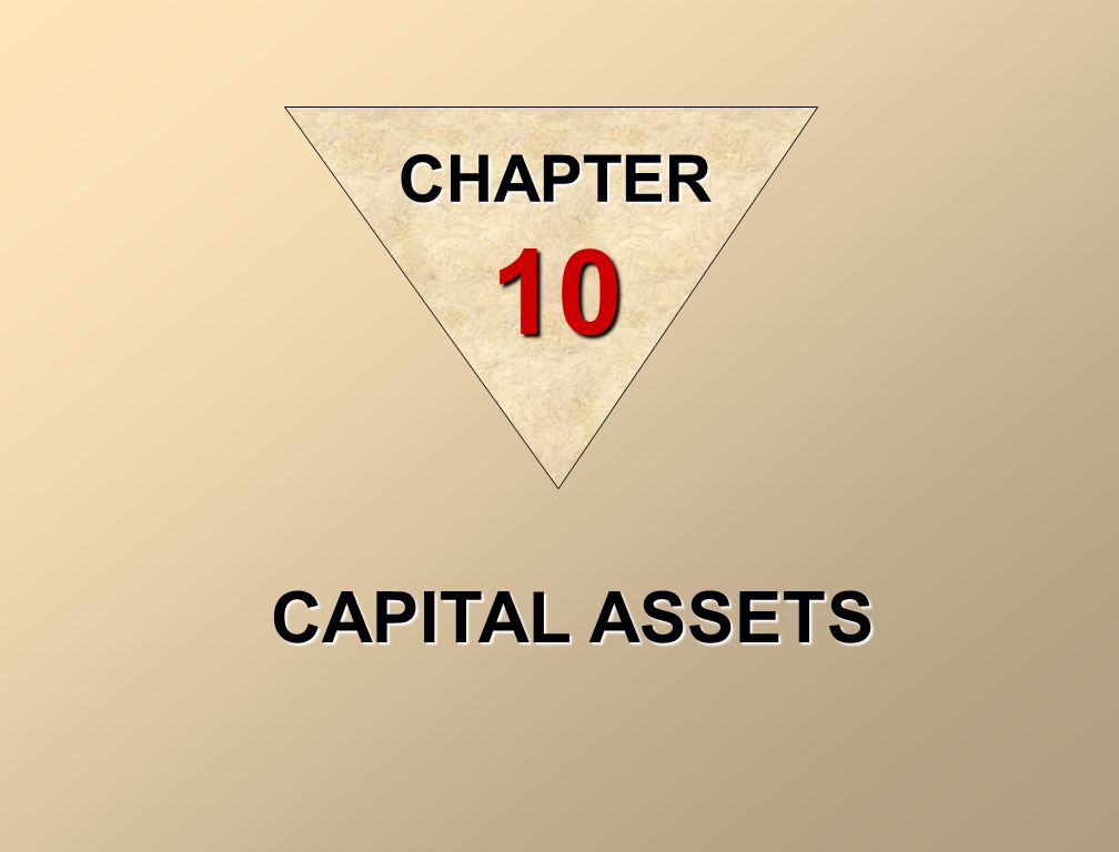 CAPITAL ASSETS CHAPTER 10