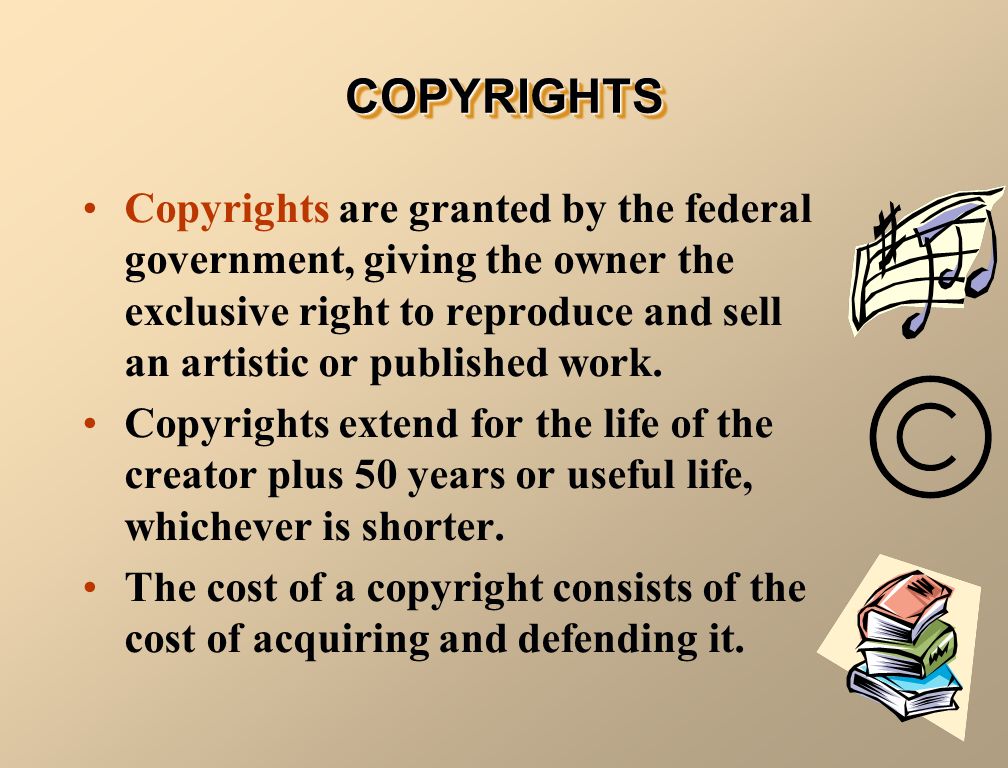 Copyrights are granted by the federal government, giving the owner the exclusive right to reproduce and sell an artistic or published work.