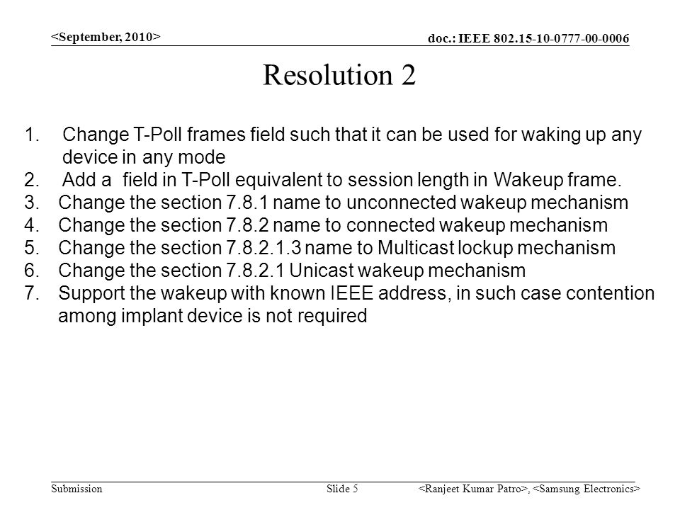 doc.: IEEE SubmissionSlide 5 Resolution 2, 1.Change T-Poll frames field such that it can be used for waking up any device in any mode 2.Add a field in T-Poll equivalent to session length in Wakeup frame.