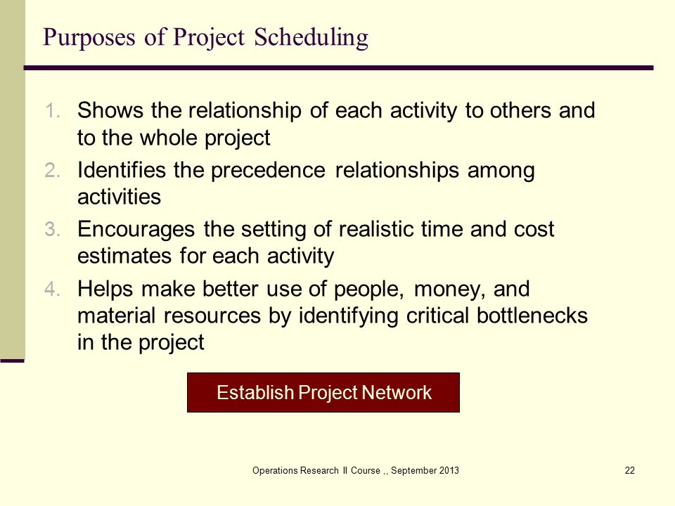 Operations Research II Course,, September Purposes of Project Scheduling 1.