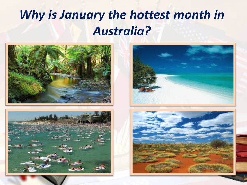 Hottest month. What is hot month in Australia. The hottest month.