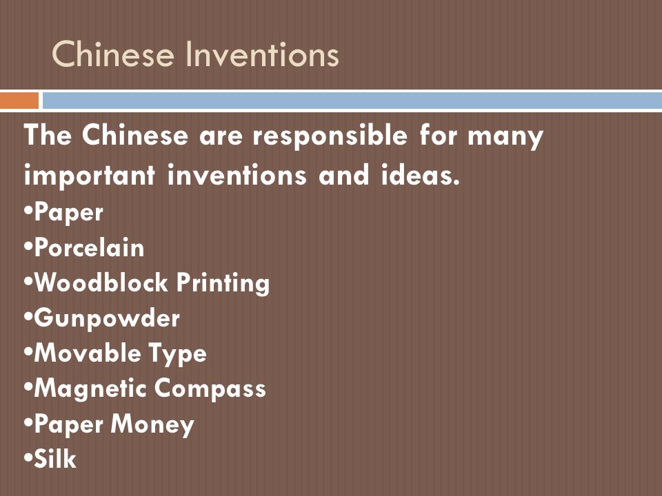 Chinese Inventions The Chinese are responsible for many important inventions and ideas.