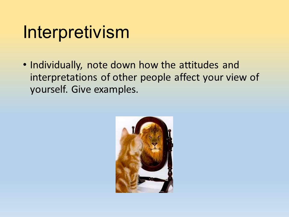 4 interpretivism individually
