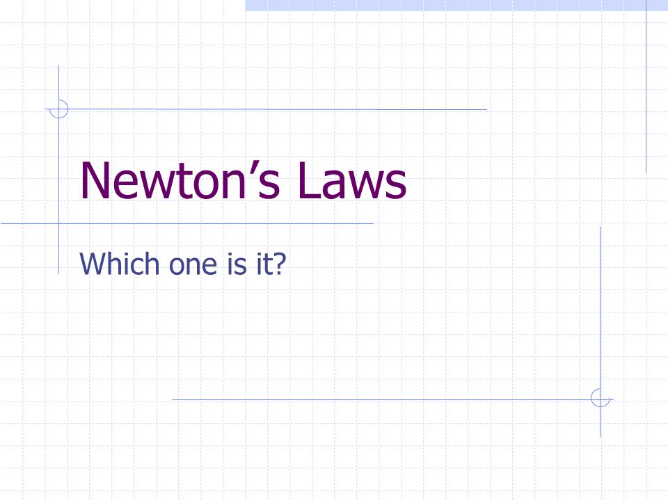 Newton’s Laws Which one is it