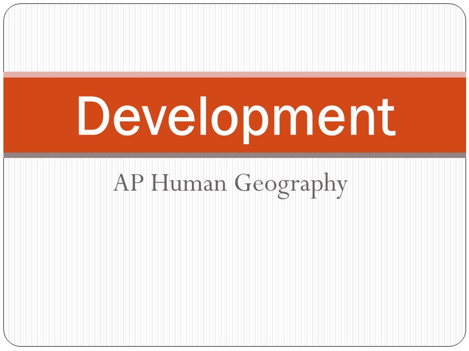 AP Human Geography Development