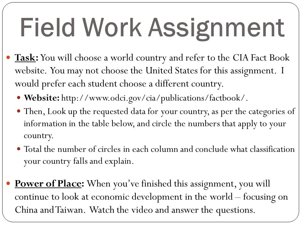 Field Work Assignment Task: You will choose a world country and refer to the CIA Fact Book website.