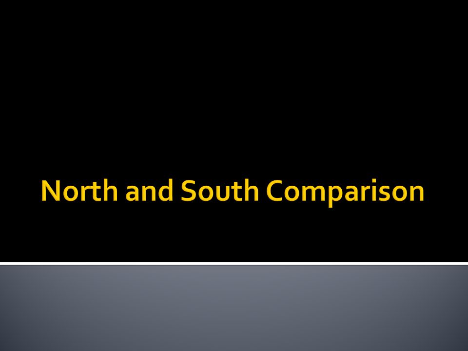 North And South Comparison Chart
