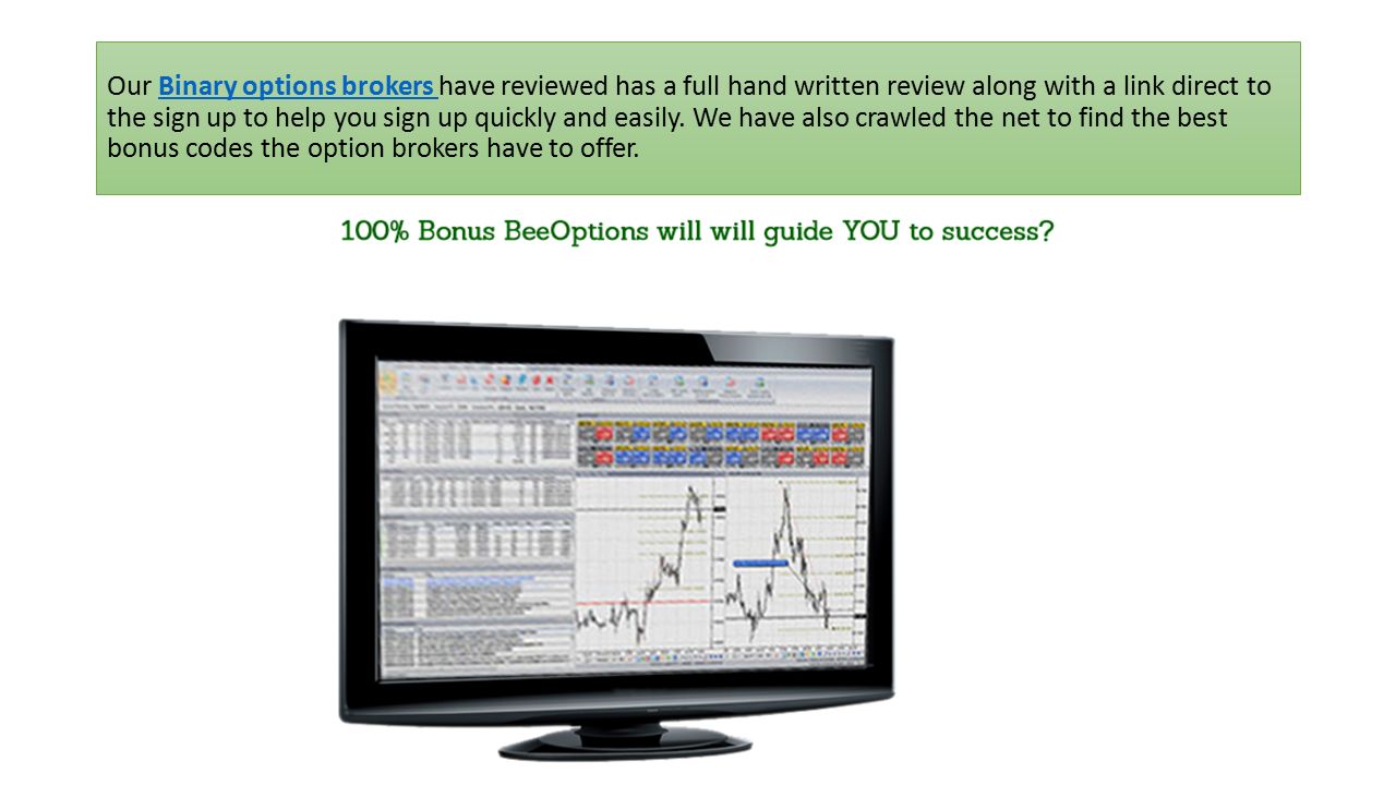 Our Binary options brokers have reviewed has a full hand written review along with a link direct to the sign up to help you sign up quickly and easily.