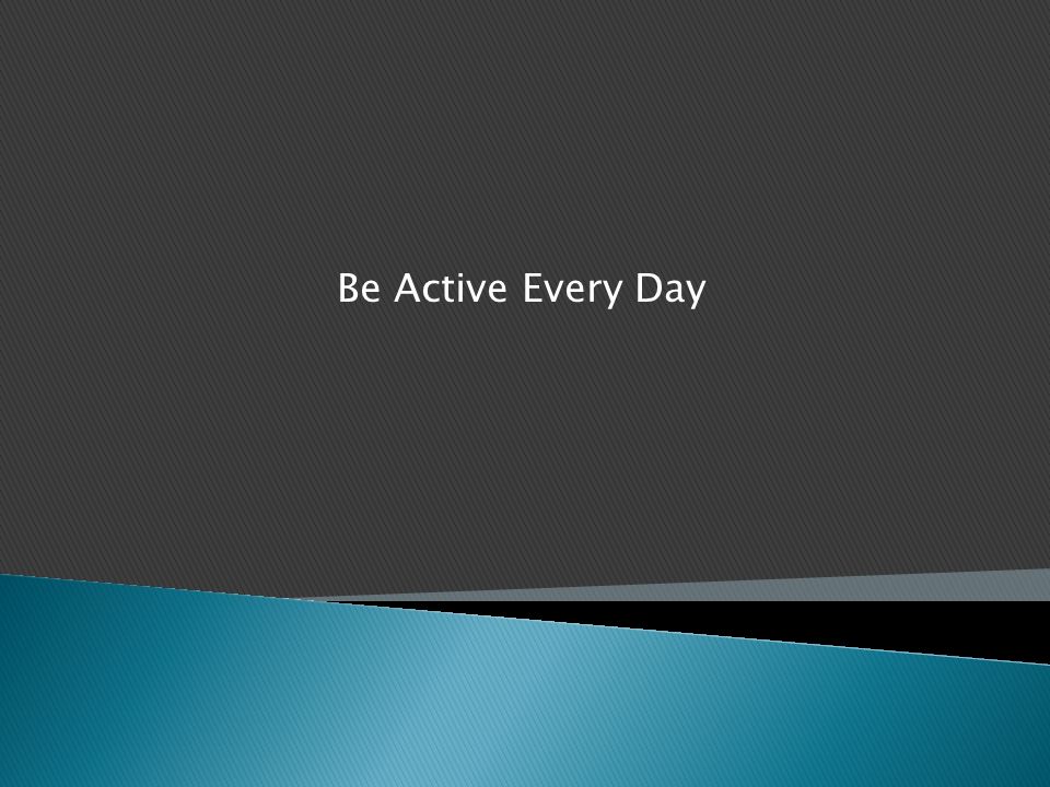 Be Active Every Day