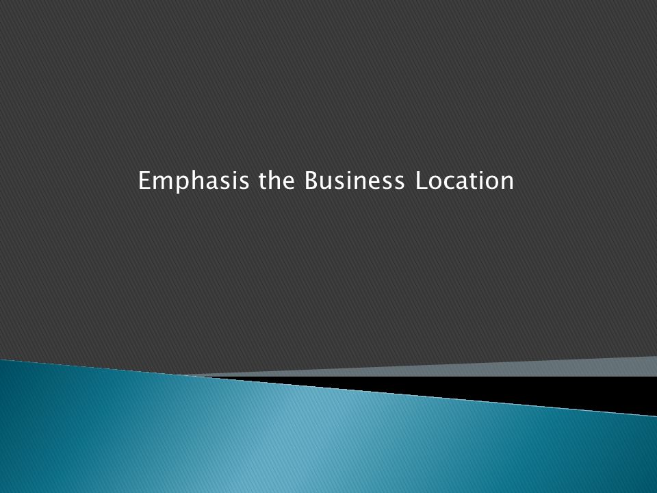 Emphasis the Business Location