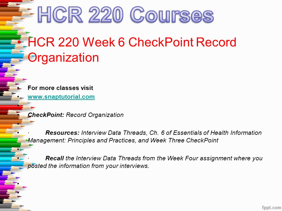 HCR 220 Week 6 CheckPoint Record Organization For more classes visit   CheckPoint: Record Organization · Resources: Interview Data Threads, Ch.