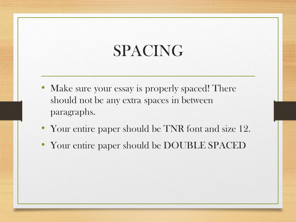 Senior Paper Writing Issues Spacing Errors Spacing Make Sure Your Essay Is Properly Spaced There Should Not Be Any Extra Spaces In Between Paragraphs Ppt Download