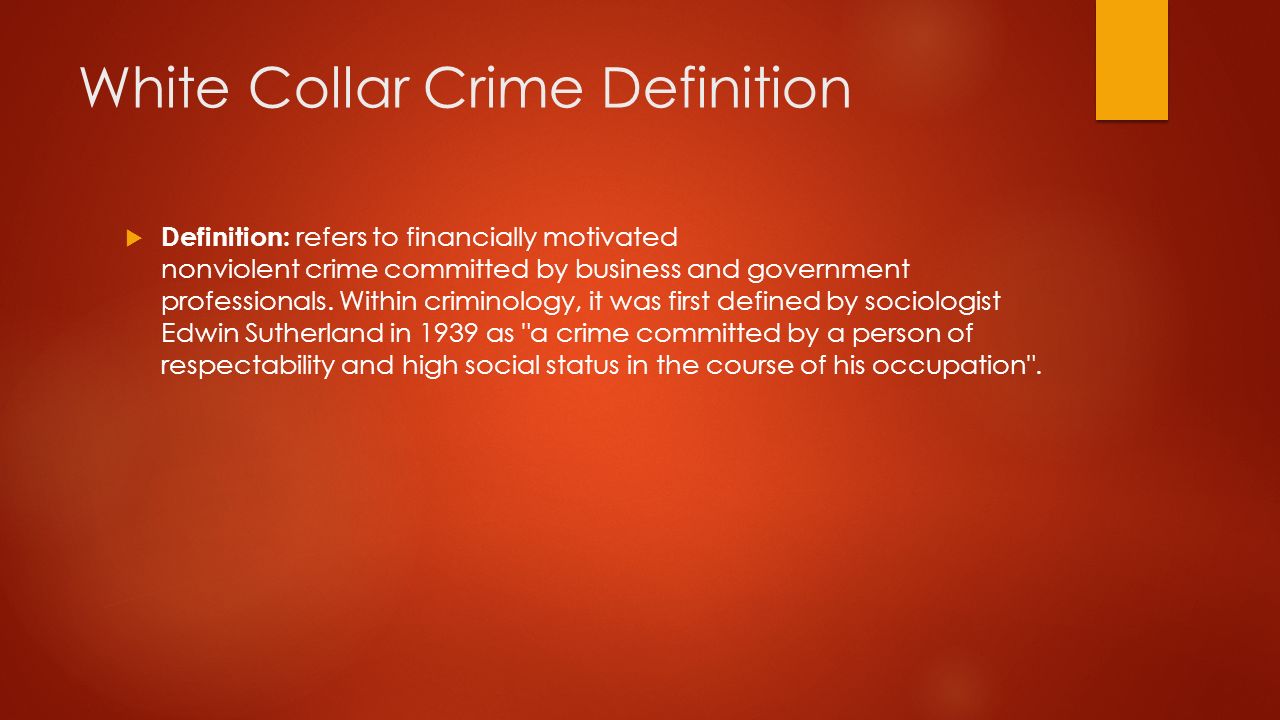 White Collar Crimes BY: EMMA LUCCIOLA. White Collar Crime Definition   Definition: refers to financially motivated nonviolent crime committed by  business. - ppt download