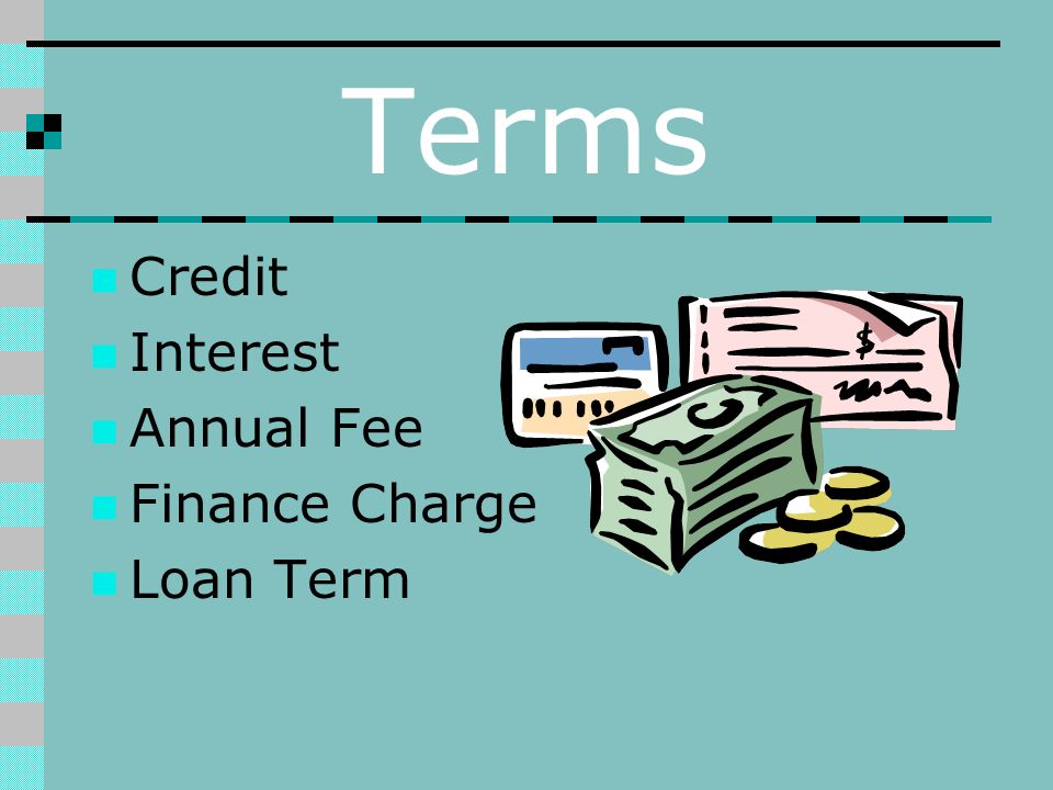 Terms Credit Interest Annual Fee Finance Charge Loan Term
