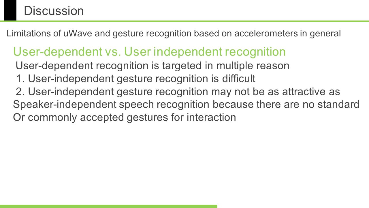 Discussion Limitations of uWave and gesture recognition based on accelerometers in general