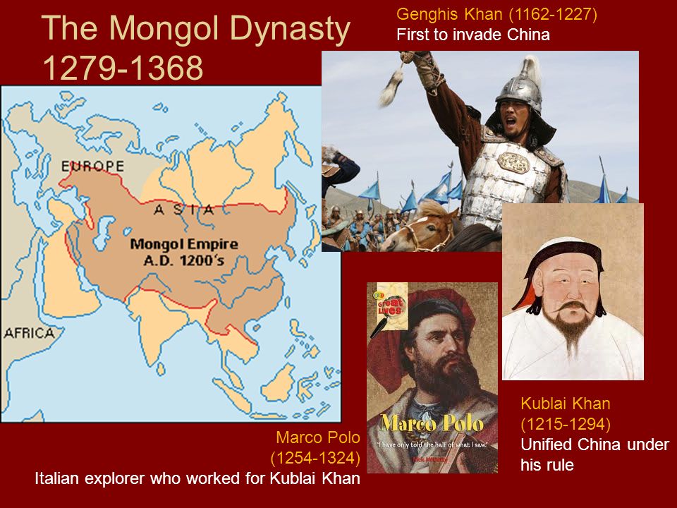 The Mongol Dynasty Genghis Khan ( ) First to invade China Kublai ...