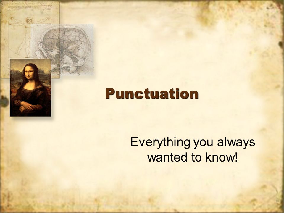 PunctuationPunctuation Everything you always wanted to know!