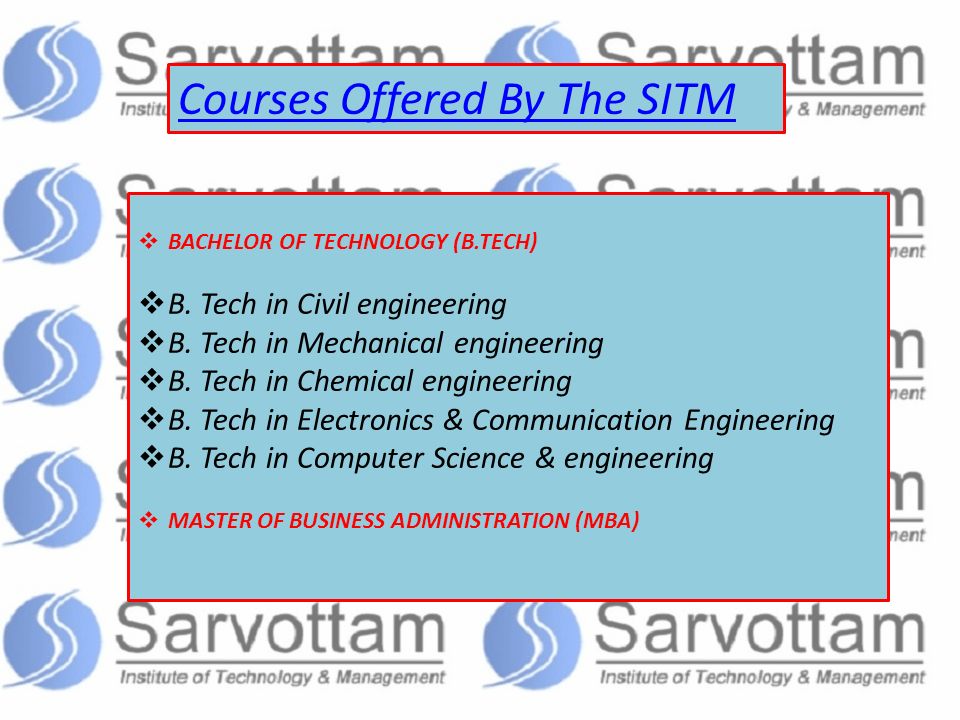 Courses Offered By The SITM  BACHELOR OF TECHNOLOGY (B.TECH)  B.