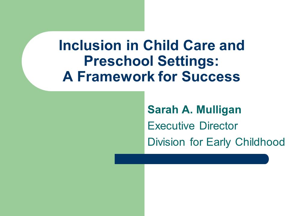 Inclusion in Child Care and Preschool Settings: A Framework for Success ...