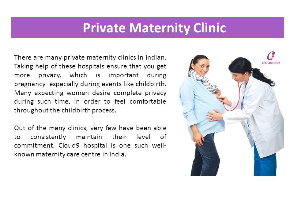 Private Maternity Clinic There are many private maternity clinics in Indian.