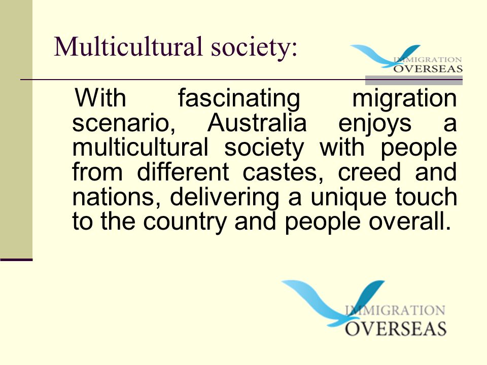 With fascinating migration scenario, Australia enjoys a multicultural society with people from different castes, creed and nations, delivering a unique touch to the country and people overall.