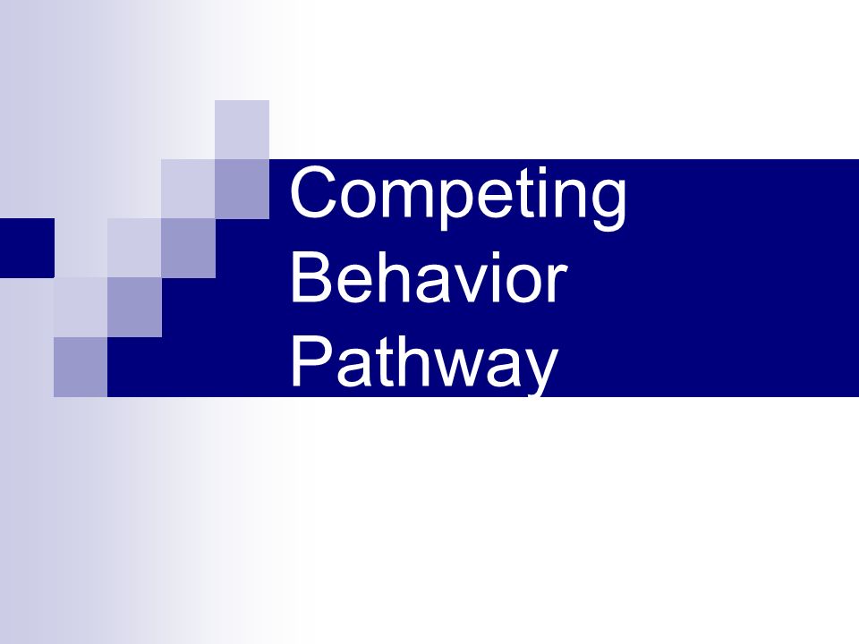 Competing Behavior Pathway