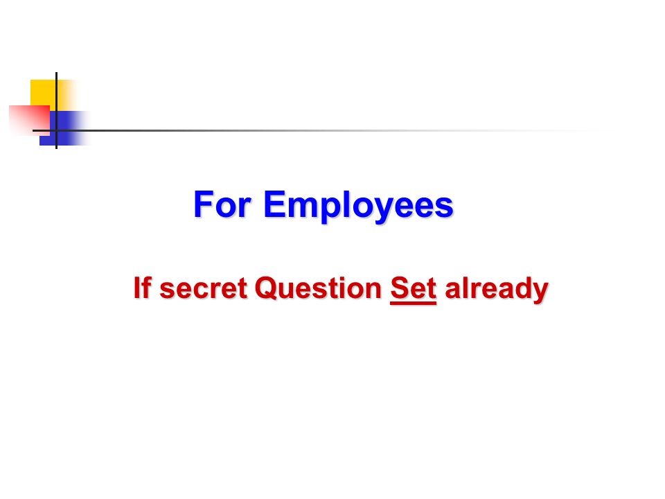 For Employees If secret Question Set already