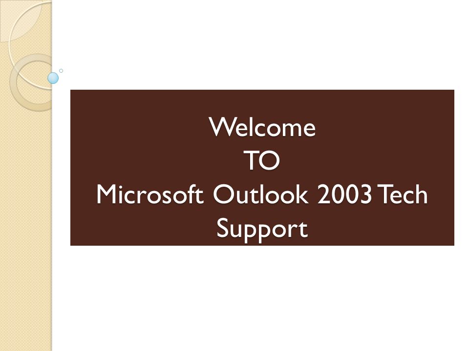 Welcome TO Microsoft Outlook 2003 Tech Support