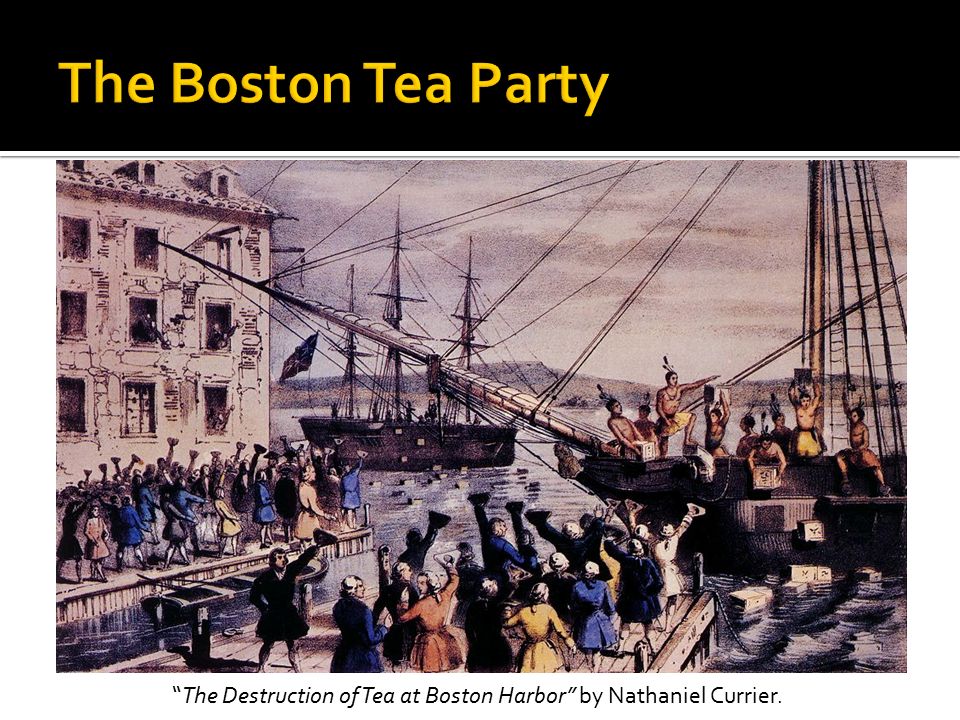 The Destruction of Tea at Boston Harbor by Nathaniel Currier.