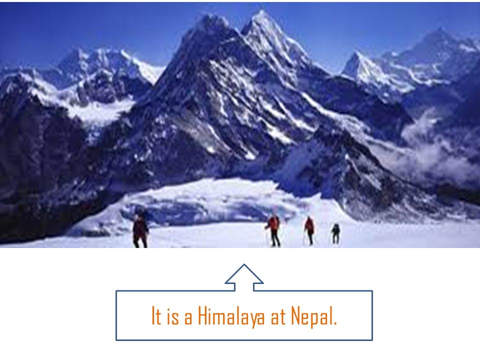 It is a Himalaya at Nepal.