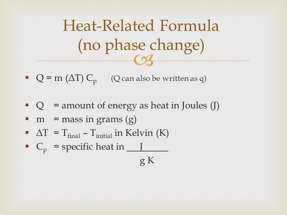 The quantity of energy as heat that must be transferred to raise the  temperature of 1 gram (1g) of a substance 1 Kelvin (1K) Specific Heat  Definition. - ppt download