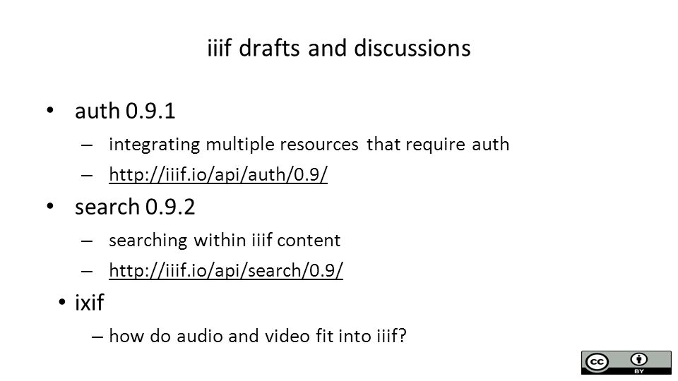 iiif drafts and discussions auth – integrating multiple resources that require auth –     search – searching within iiif content –     ixif – how do audio and video fit into iiif