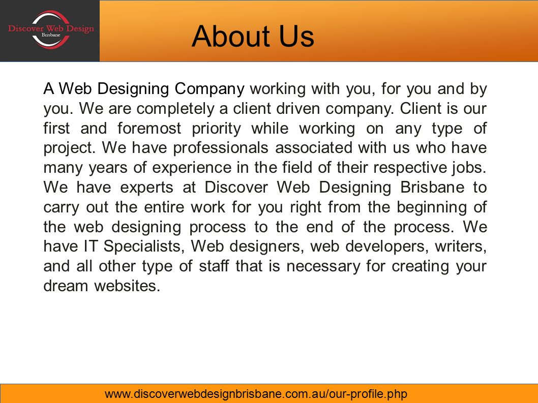 About Us A Web Designing Company working with you, for you and by you.