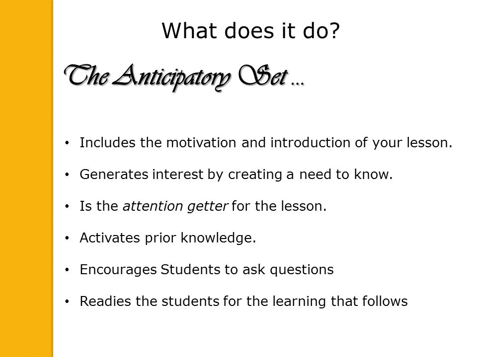 The Anticipatory Set. A brief activity or event at the beginning of the  lesson that effectively engages students' attention and focuses their  thoughts. - ppt download