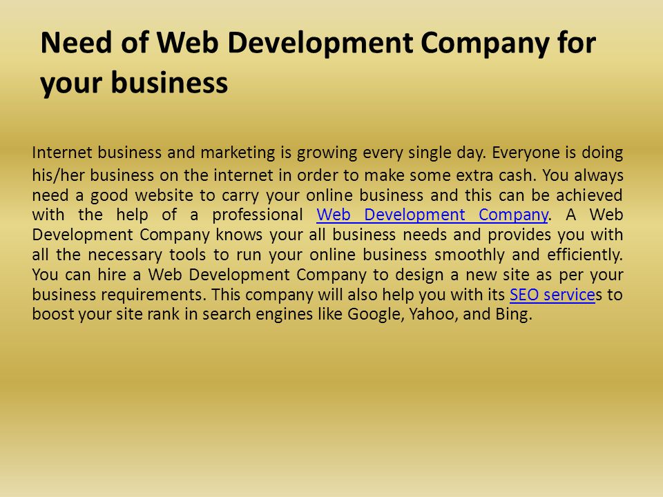 Need of Web Development Company for your business Internet business and marketing is growing every single day.