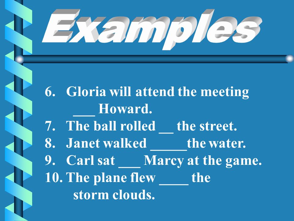 6. Gloria will attend the meeting ___ Howard. 7.