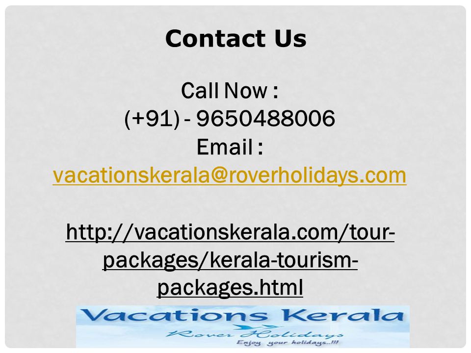 Call Now : (+91) packages/kerala-tourism- packages.html Contact Us