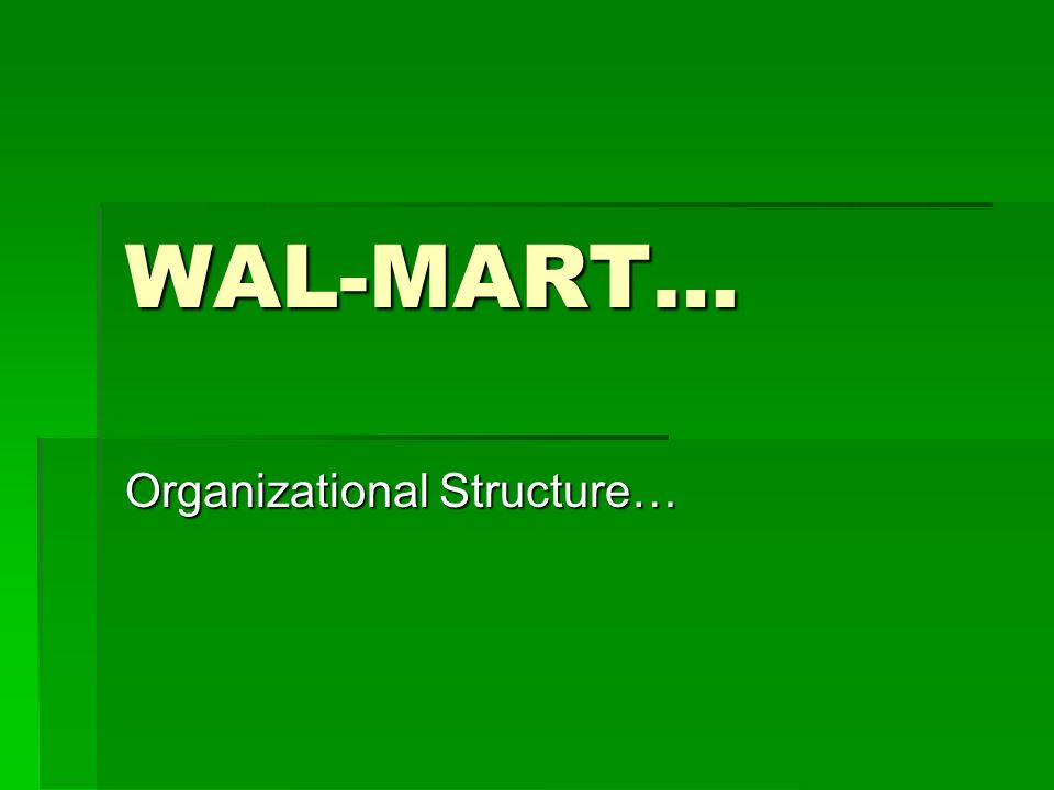 WAL-MART… Organizational Structure…. Introduction…  Wal ...