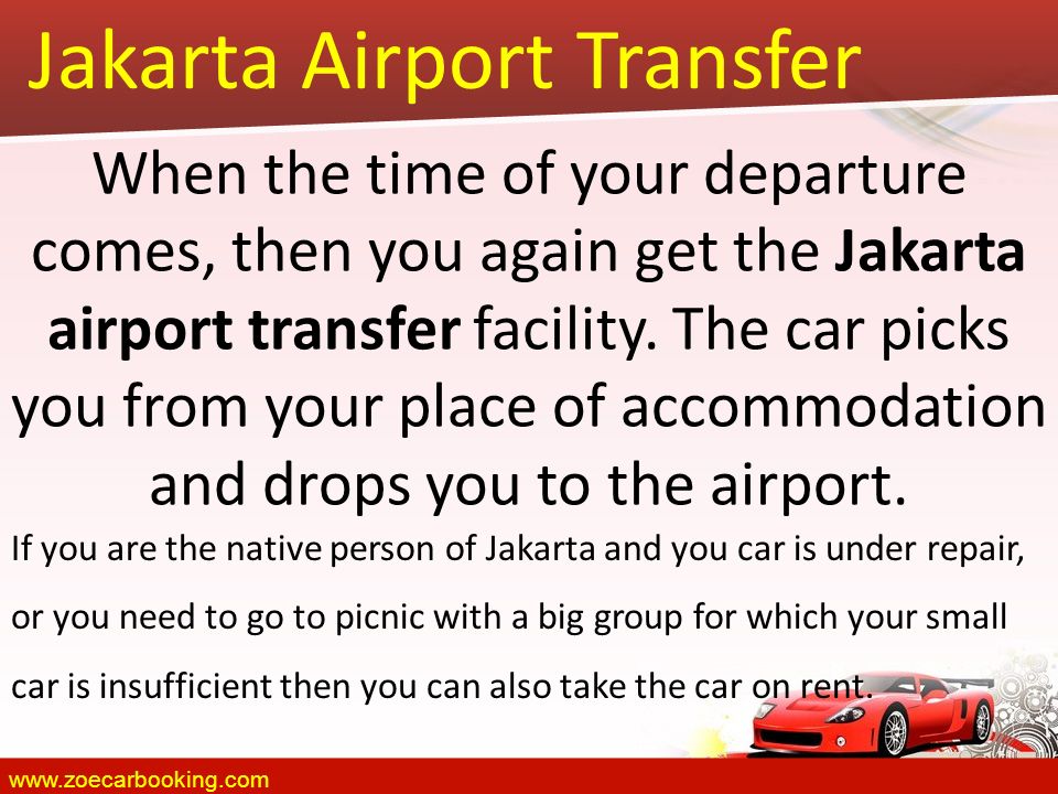 Jakarta Airport Transfer When the time of your departure comes, then you again get the Jakarta airport transfer facility.