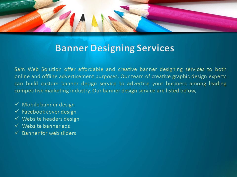 Sam Web Solution offer affordable and creative banner designing services to both online and offline advertisement purposes.
