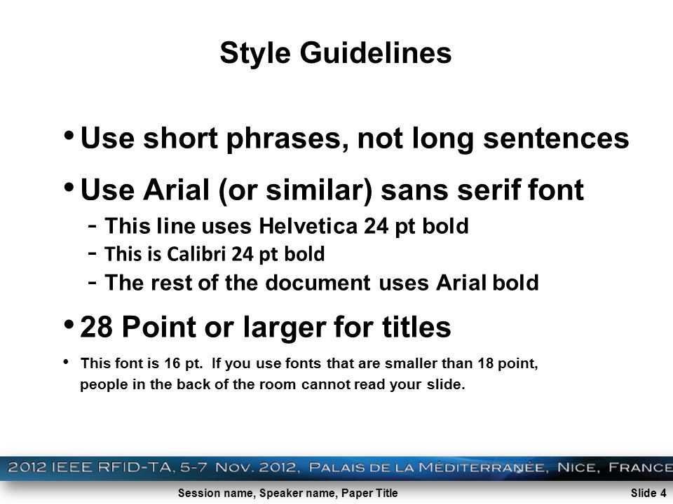 Session name, Speaker name, Paper Title Style Guidelines Use short phrases, not long sentences Use Arial (or similar) sans serif font - This line uses Helvetica 24 pt bold - This is Calibri 24 pt bold - The rest of the document uses Arial bold 28 Point or larger for titles This font is 16 pt.
