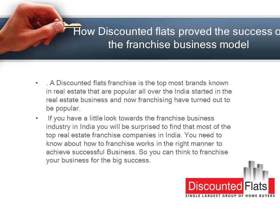 How Discounted flats proved the success of the franchise business model.