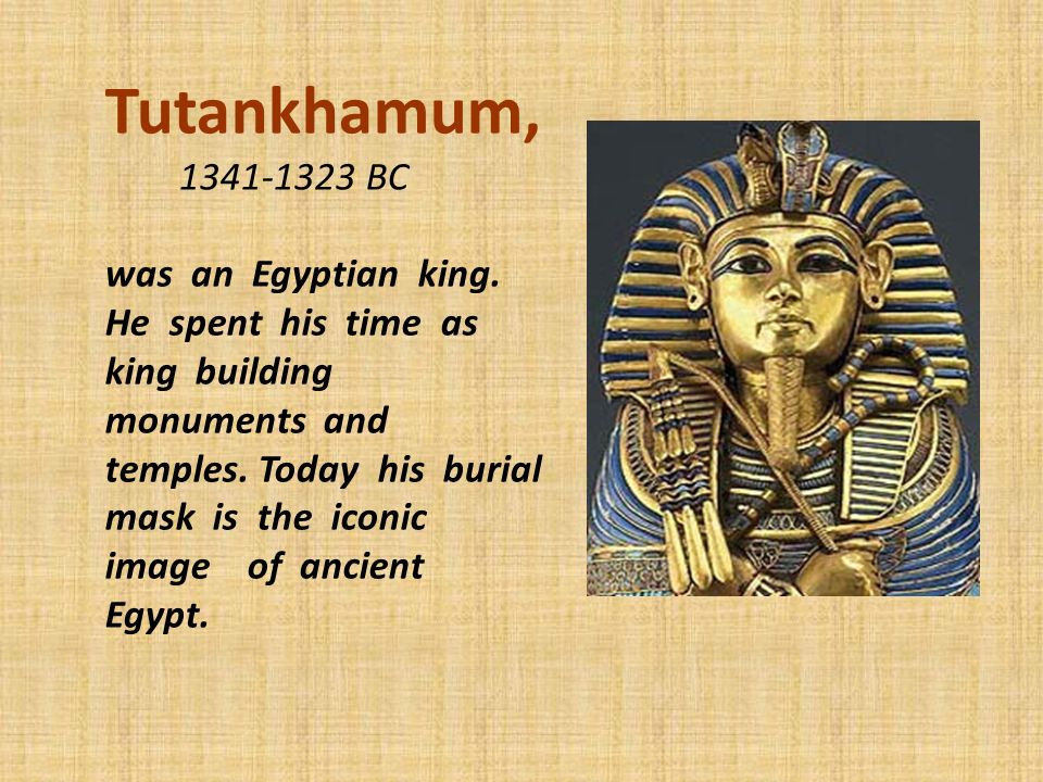 Tutankhamum, BC was an Egyptian king.