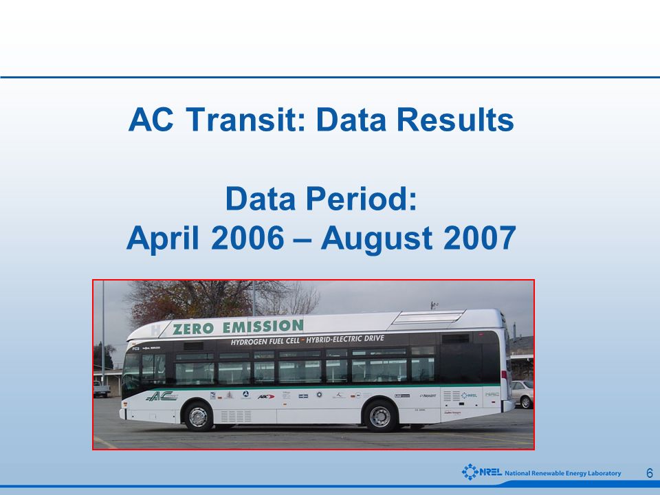 6 AC Transit: Data Results Data Period: April 2006 – August 2007