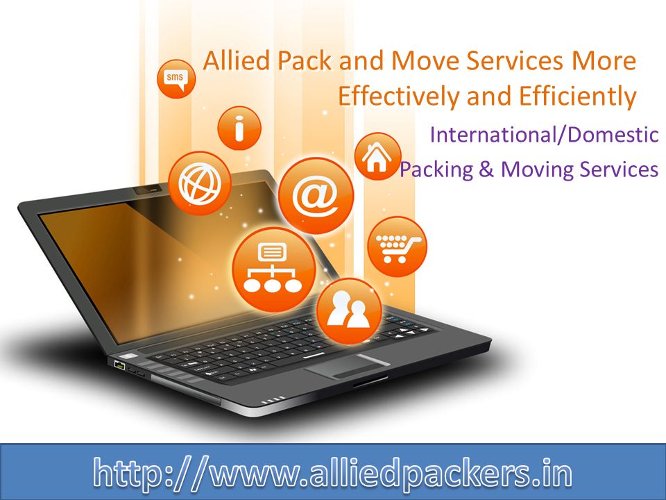 Allied Pack and Move Services More Effectively and Efficiently International/Domestic Packing & Moving Services
